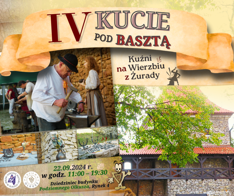 IV Kucie pod basztą; Kuźni na Wierzbiu z Żurady; 22.09.2024 r. w godz. 11:00 - 19:30; Dziedziniec budynku Podziemnego Olkusza, Rynek 4